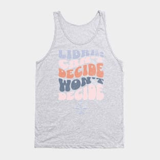 Libra Can't Decide Won't Decide Funny Sassy Zodiac Groovy Tank Top